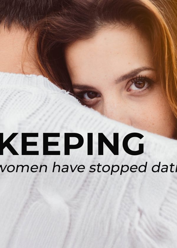 mankeeping why women have stopped dating